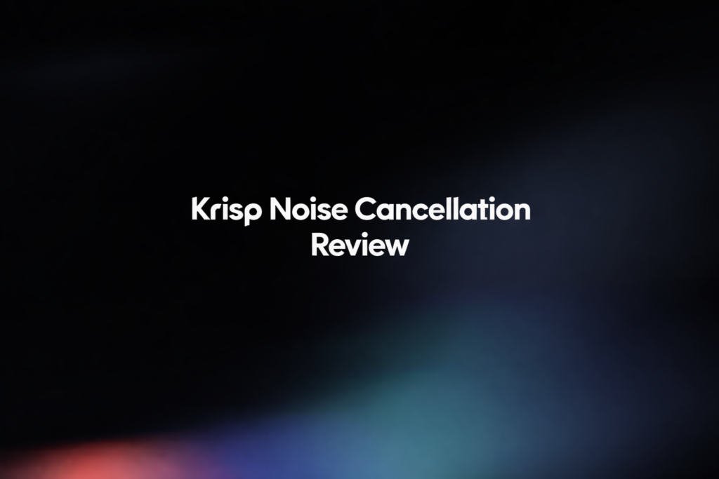 Krisp Noise Cancellation